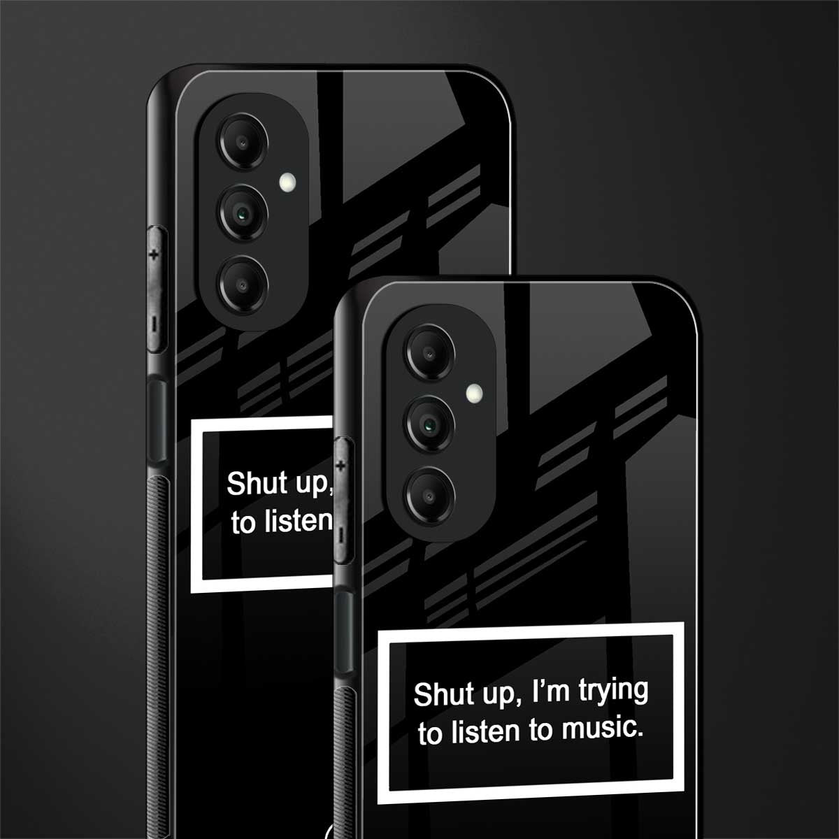 shut up and listen to music black back phone cover | glass case for samsung galaxy a14 5g