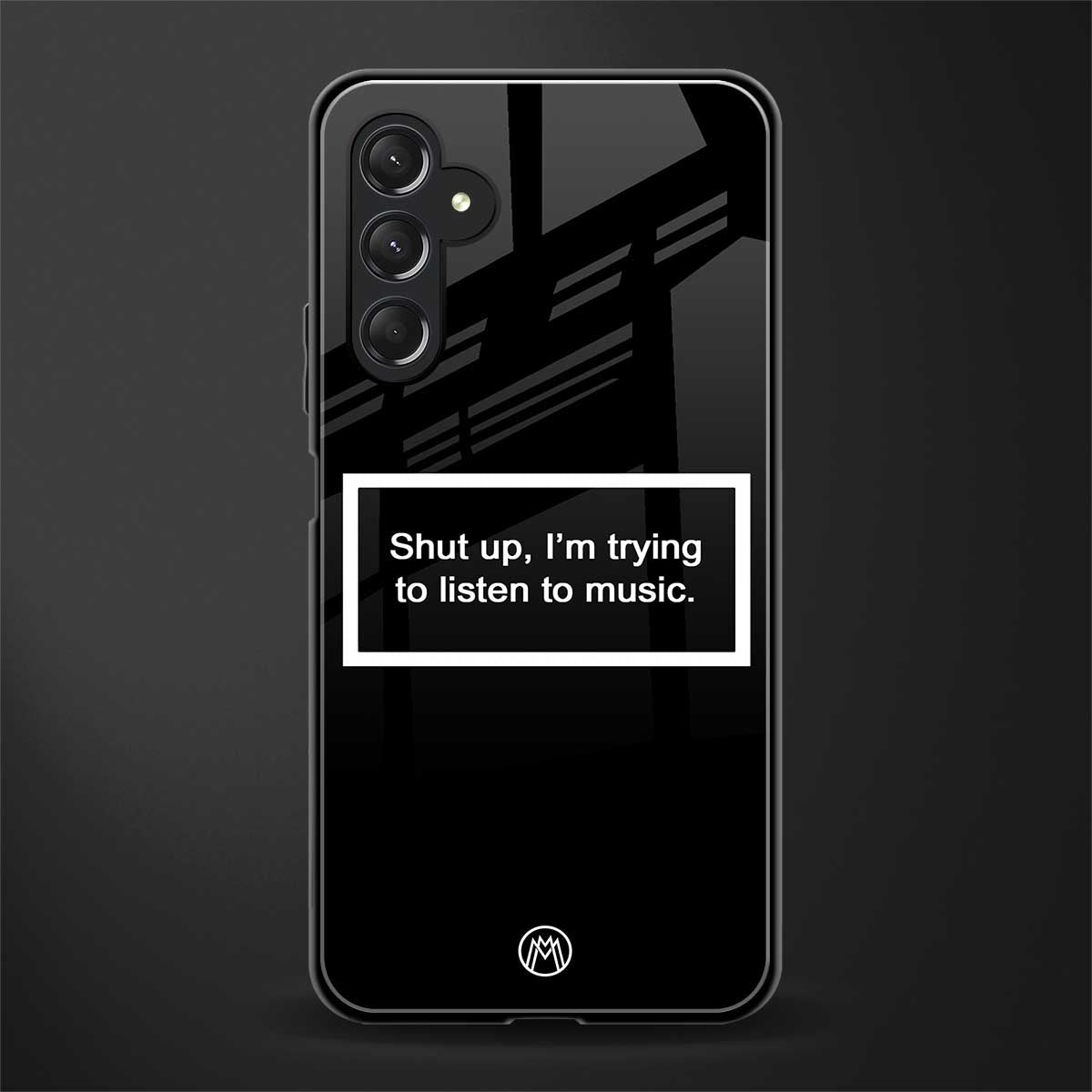 shut up and listen to music black back phone cover | glass case for samsun galaxy a24 4g