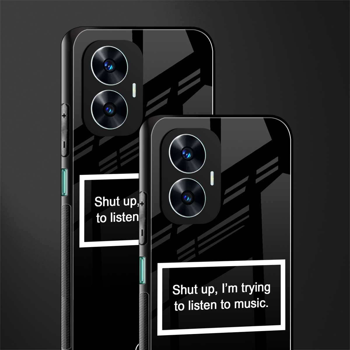 shut up and listen to music black back phone cover | glass case for realme c55