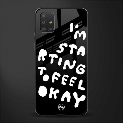 starting to feel okay glass case for samsung galaxy a51 image