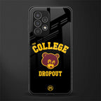 the college dropout back phone cover | glass case for samsung galaxy a23
