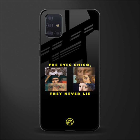 the eyes chico, they never lie movie quote glass case for samsung galaxy a71 image