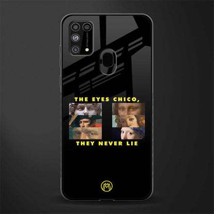 the eyes chico, they never lie movie quote glass case for samsung galaxy m31 prime edition image
