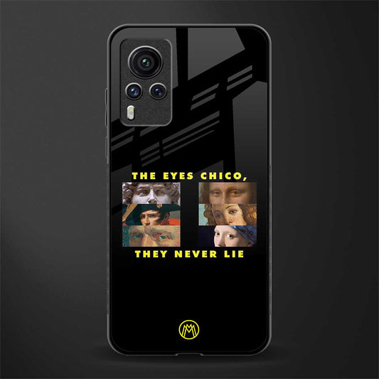 the eyes chico, they never lie movie quote glass case for vivo x60 pro image