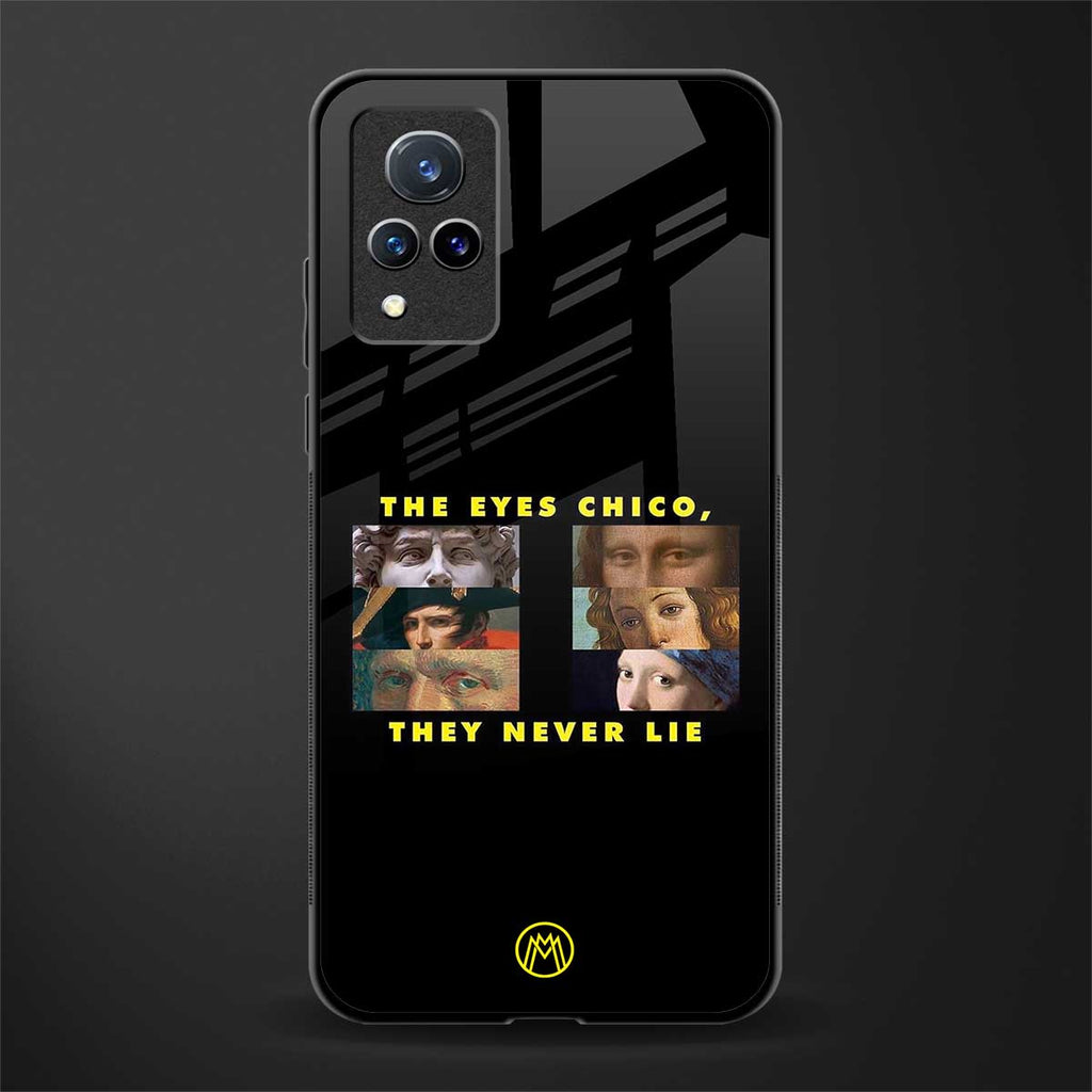 the eyes chico, they never lie movie quote glass case for vivo v21 5g image