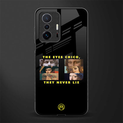 the eyes chico, they never lie movie quote glass case for mi 11t pro 5g image