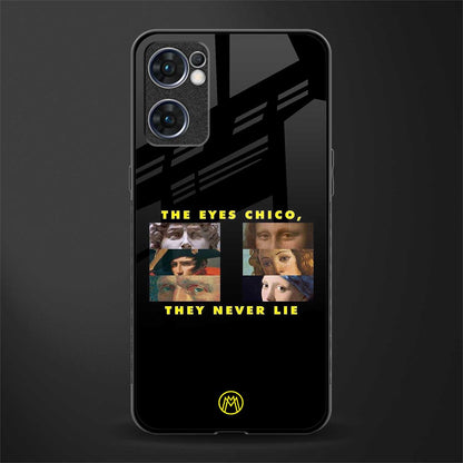 the eyes chico, they never lie movie quote glass case for oppo reno7 5g image