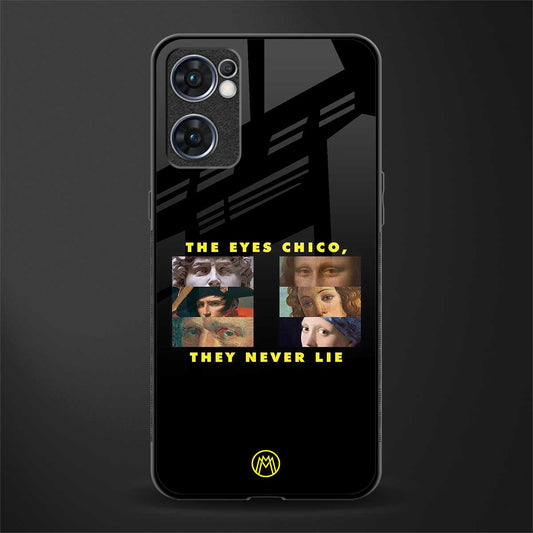 the eyes chico, they never lie movie quote glass case for oppo reno7 5g image