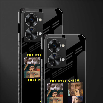 the eyes chico, they never lie movie quote glass case for phone case | glass case for oneplus nord 2t 5g