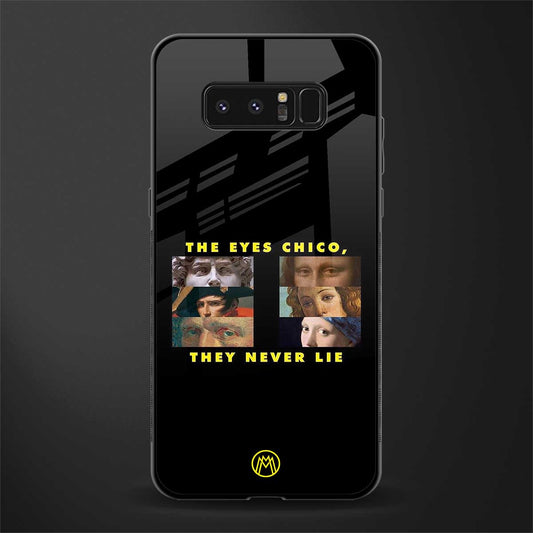 the eyes chico, they never lie movie quote glass case for samsung galaxy note 8 image