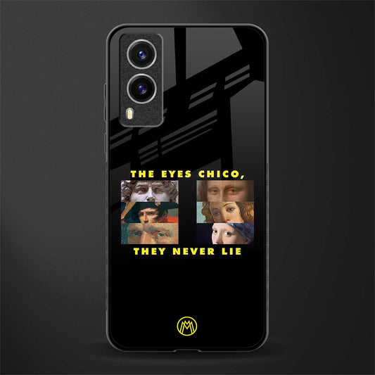 the eyes chico, they never lie movie quote glass case for vivo v21e 5g image