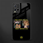 the eyes chico, they never lie movie quote glass case for vivo y21s image