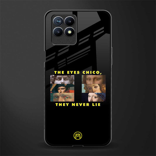 the eyes chico, they never lie movie quote glass case for realme 8i image