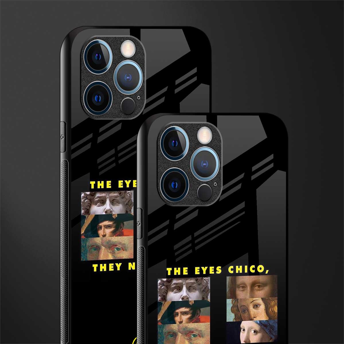 the eyes chico, they never lie movie quote glass case for iphone 14 pro image-2