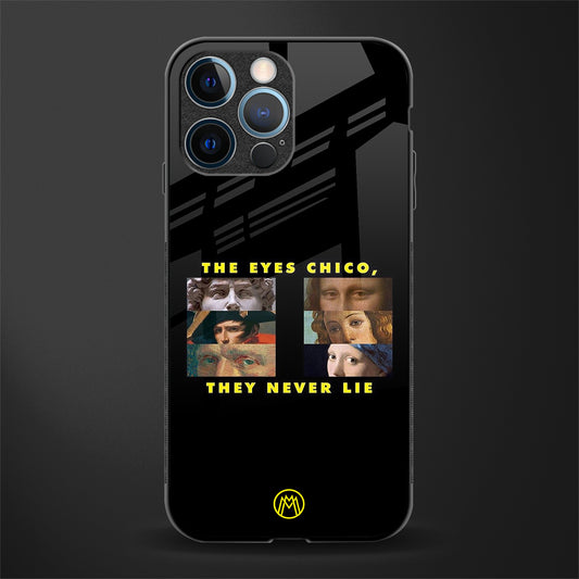 the eyes chico, they never lie movie quote glass case for iphone 14 pro image
