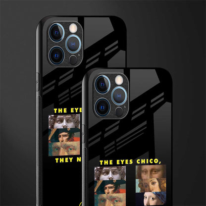 the eyes chico, they never lie movie quote glass case for iphone 14 pro max image-2