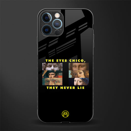 the eyes chico, they never lie movie quote glass case for iphone 14 pro max image