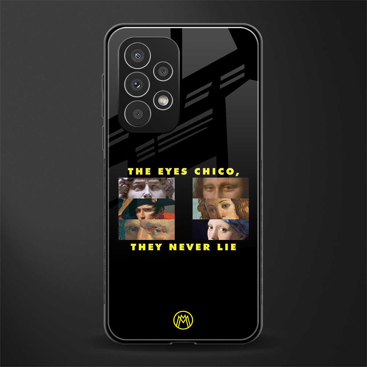 the eyes chico, they never lie movie quote back phone cover | glass case for samsung galaxy a53 5g