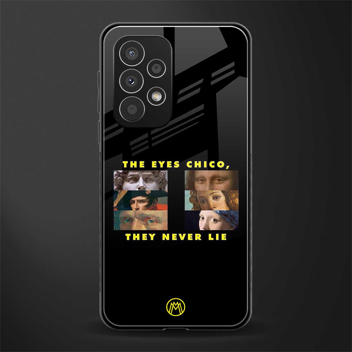 the eyes chico, they never lie movie quote back phone cover | glass case for samsung galaxy a73 5g