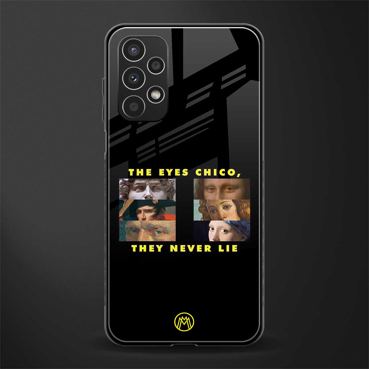 the eyes chico, they never lie movie quote back phone cover | glass case for samsung galaxy a13 4g