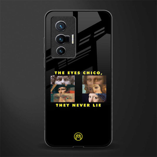 the eyes chico, they never lie movie quote glass case for vivo x70 image