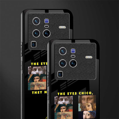 the eyes chico, they never lie movie quote glass case for vivo x80 pro 5g image-2