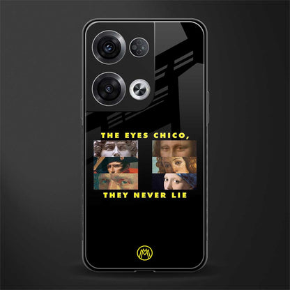 the eyes chico, they never lie movie quote back phone cover | glass case for oppo reno 8