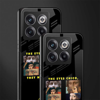 the eyes chico, they never lie movie quote back phone cover | glass case for oneplus 10t