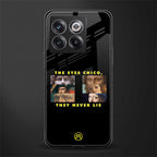 the eyes chico, they never lie movie quote back phone cover | glass case for oneplus 10t