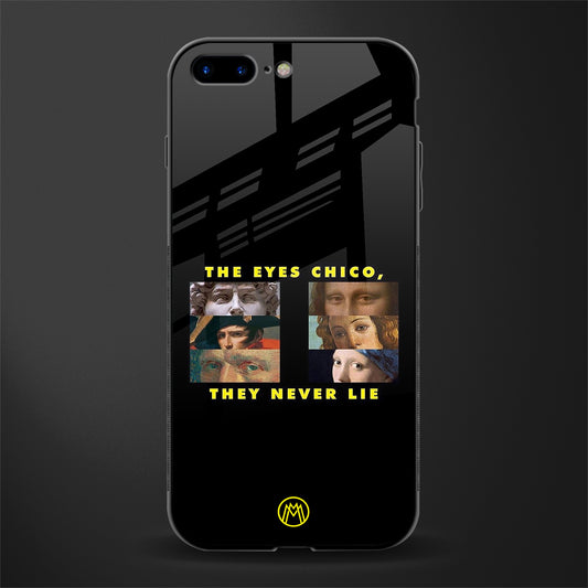 the eyes chico, they never lie movie quote glass case for iphone 8 plus image