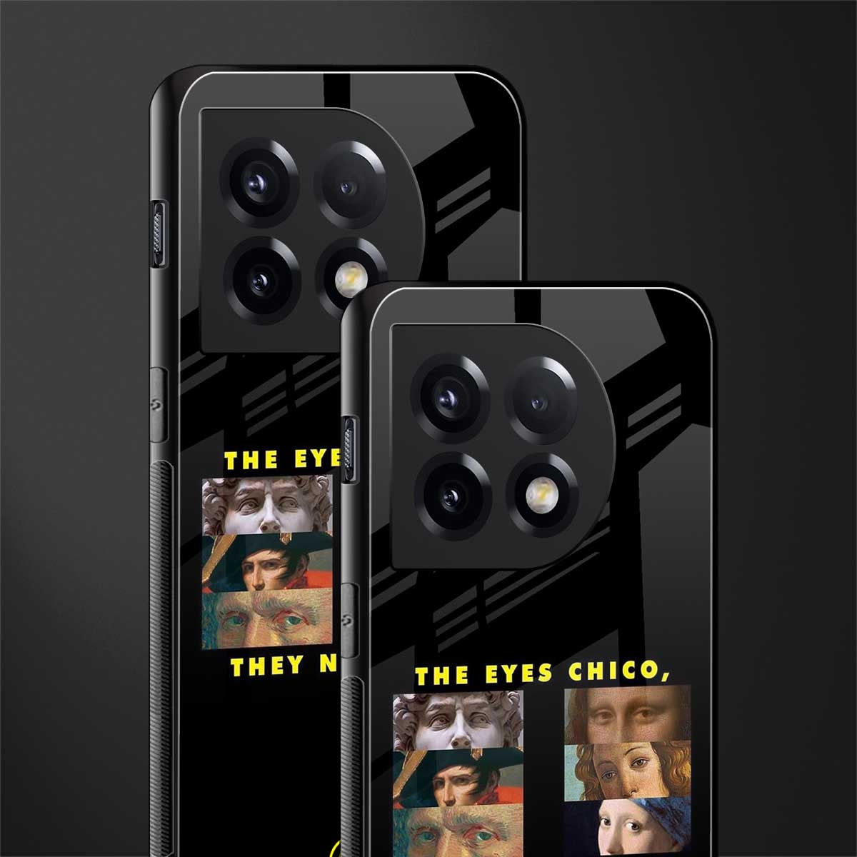 the eyes chico, they never lie movie quote back phone cover | glass case for oneplus 11