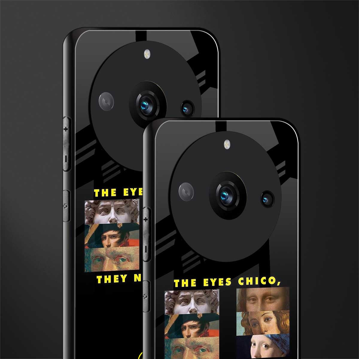 the eyes chico, they never lie movie quote back phone cover | glass case for realme 11 pro 5g
