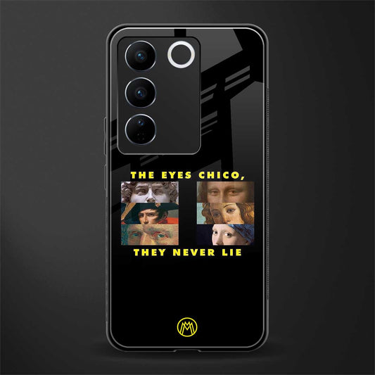 the eyes chico, they never lie movie quote back phone cover | glass case for vivo v27 pro 5g
