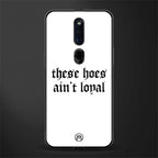 these_hoes_ain't_loyal for oppo f11 pro image