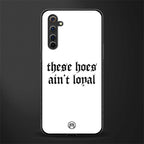 these_hoes_ain't_loyal for realme 6 pro image