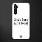 these_hoes_ain't_loyal for realme x50 pro image
