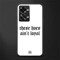 these hoes ain't loyal glass case for phone case | glass case for oneplus nord 2t 5g