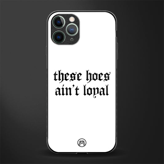 these_hoes_ain't_loyal for iphone 11 pro image