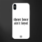 these_hoes_ain't_loyal for iphone xs max image