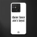 these hoes ain't loyal back phone cover | glass case for realme narzo 50a