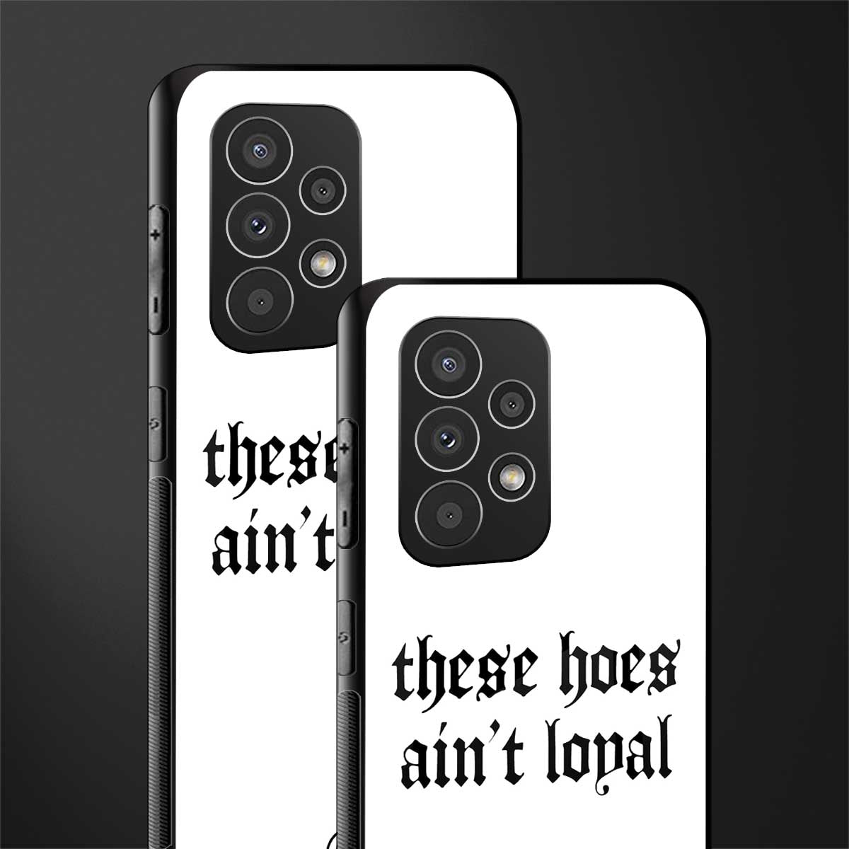 these hoes ain't loyal back phone cover | glass case for samsung galaxy a53 5g
