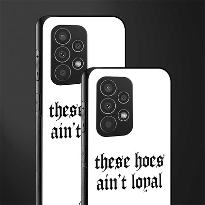 these hoes ain't loyal back phone cover | glass case for samsung galaxy a53 5g