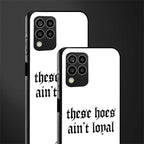 these hoes ain't loyal back phone cover | glass case for samsung galaxy m33 5g