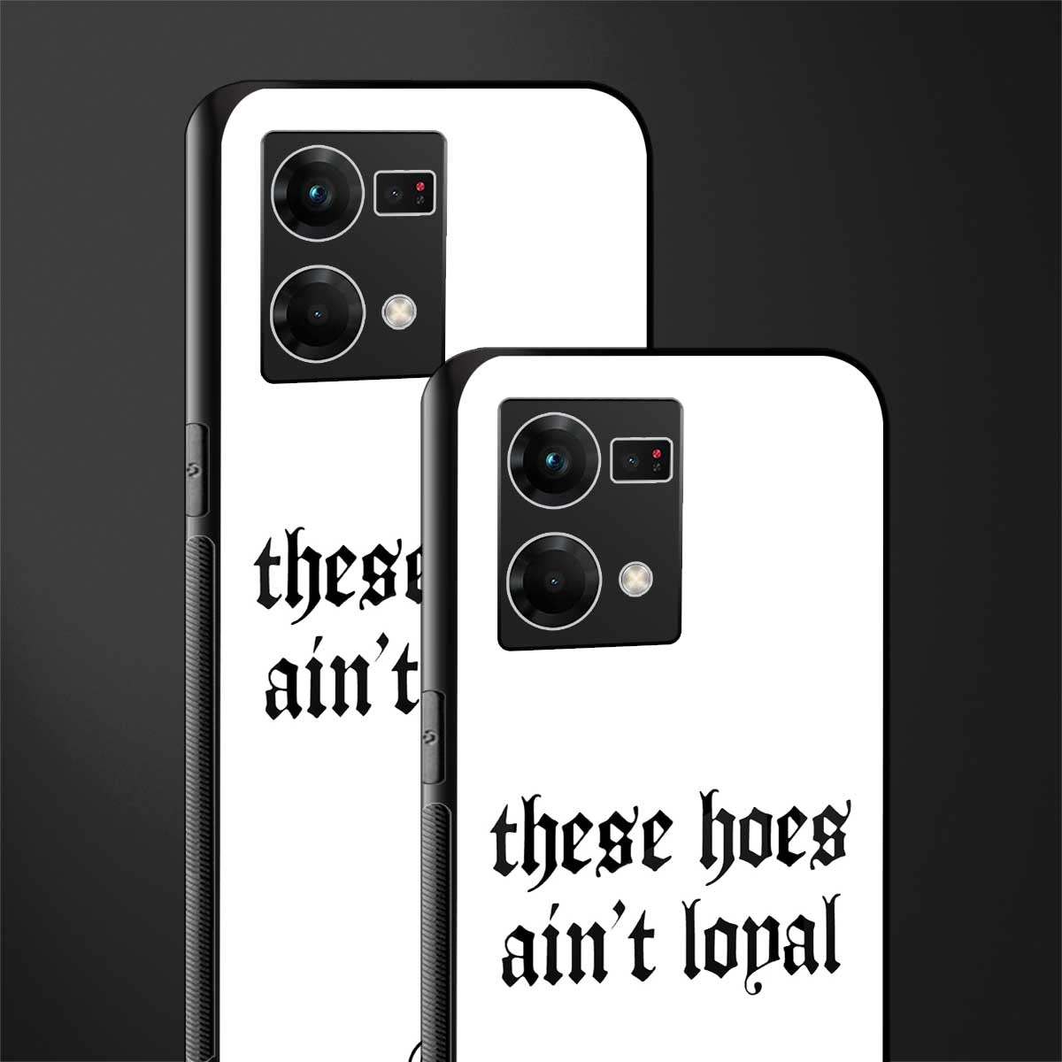these hoes ain't loyal back phone cover | glass case for oppo f21 pro 4g