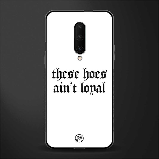 these_hoes_ain't_loyal for oneplus 7 pro image