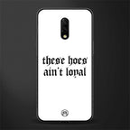 these_hoes_ain't_loyal for oneplus 7 image
