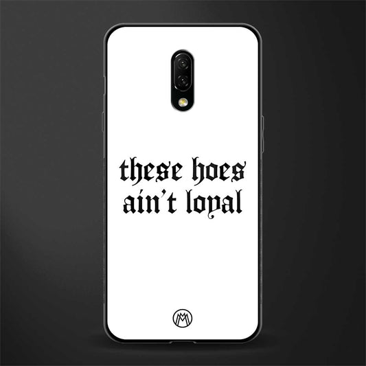these_hoes_ain't_loyal for oneplus 7 image