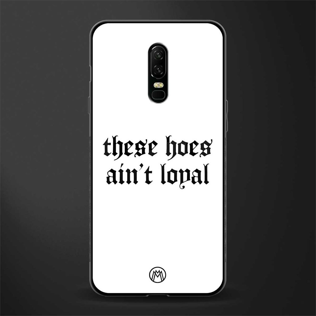 these_hoes_ain't_loyal for oneplus 6 image