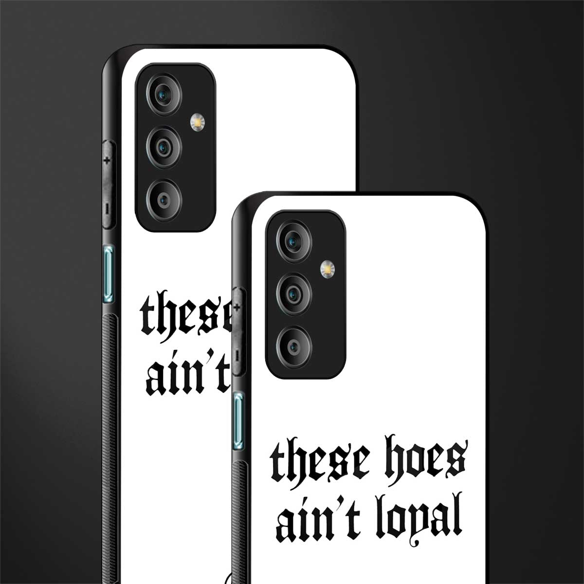 these hoes ain't loyal back phone cover | glass case for samsung galaxy f23 5g