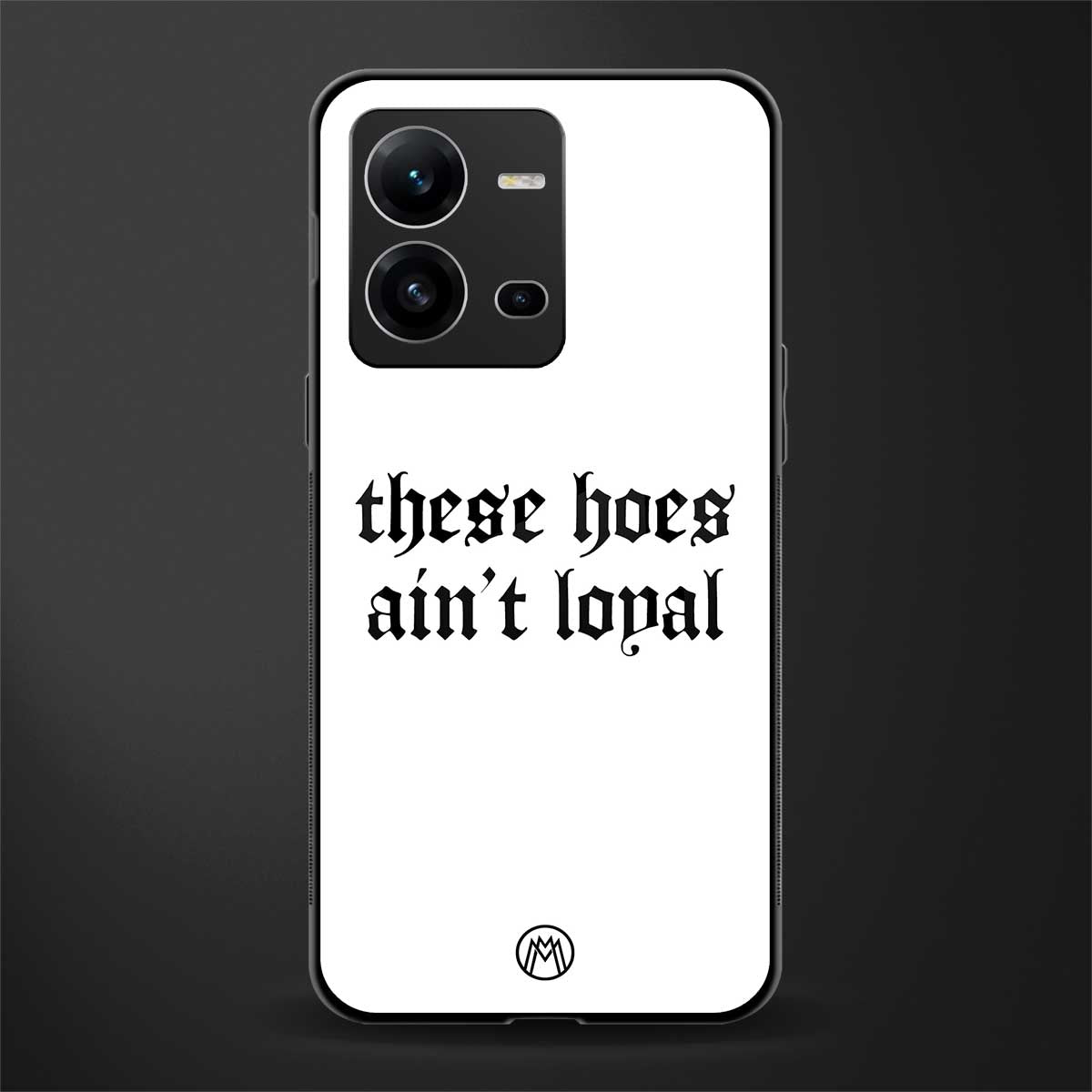 these hoes ain't loyal back phone cover | glass case for vivo v25-5g